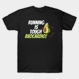 Running is tough avocardio! T-Shirt